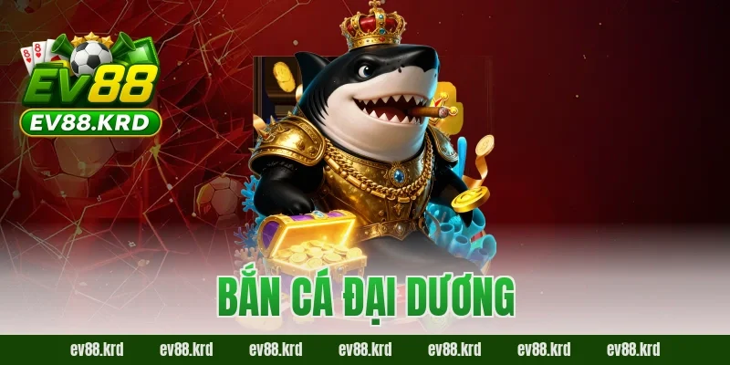 Bắn Cá Đại Dương – Săn Boss Kịch Tính, Thưởng Cực Lớn
