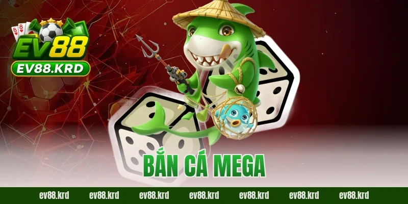 Bắn Cá Mega – Trải nghiệm săn thưởng đại dương cực đỉnh