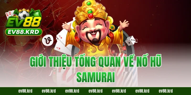 Nổ Hũ Samurai Online – Quay Nhanh, Săn Thưởng Khủng 2026 1 Giới thiệu tổng quan về Nổ Hũ Samurai
