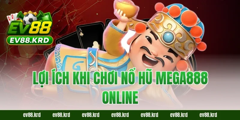 Nổ Hũ Mega888 – Cơ hội trúng thưởng khủng, hồi hộp từng giây 4 Lợi ích khi chơi Nổ Hũ Mega888 online