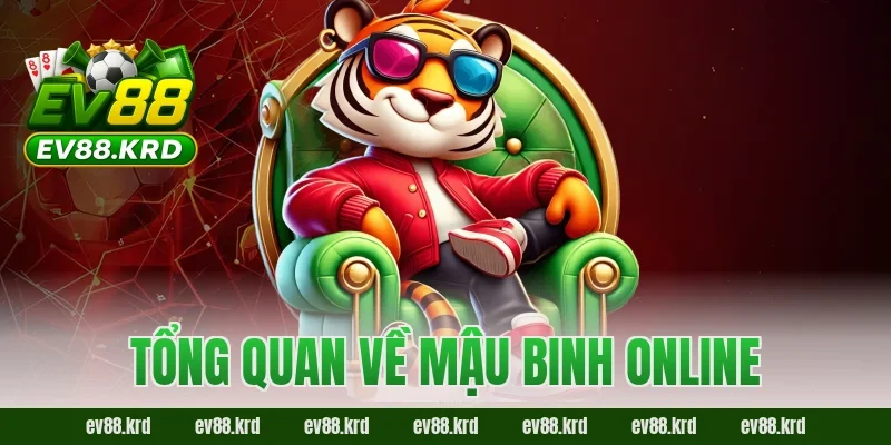 Mậu Binh Online – Trải nghiệm game bài trí tuệ hấp dẫn nhất 1 Tổng quan về Mậu Binh Online